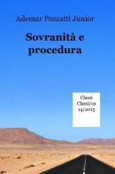 Sovranità e procedura di Ademar jr. Pozzatti edito da ilmiolibro self publishing