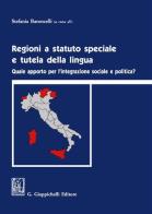 Regioni a statuto speciale e tutela della lingua. Quale apporto per l'integrazione sociale e politica? edito da Giappichelli
