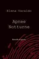 Apnee notturne di Elena Varaldo edito da ilmiolibro self publishing