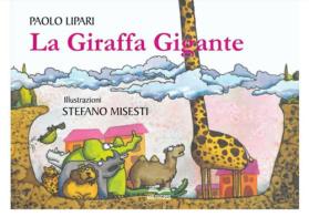 La giraffa gigante. Ediz. illustrata di Paolo Lipari edito da Multiverso (Mazara del Vallo)