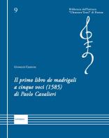 Il primo libro de madrigali a cinque voci (1585) di Paolo Cavalieri. Ediz. critica di Giovanni Cantone edito da LoGisma