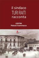 Il sindaco Turi Raiti racconta Lentini Palazzo Scammacca di Turi Raiti edito da Morrone Editore