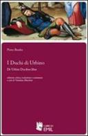 I duchi di Urbino-De Urbini ducibus liber di Pietro Bembo edito da I Libri di Emil