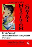 Mysterium Christi. Premio Nazionale Letteratura Italiana di Annalisa Scialpi edito da Laura Capone Editore