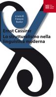 Lo strutturalismo nella linguistica moderna di Ernst Cassirer edito da Luca Sossella Editore