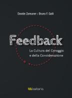 Feedback. La cultura del coraggio e della considerazione di Davide Zamuner, Bruno F. Galli edito da Lastaria Edizioni