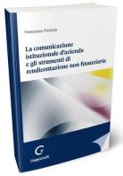 La comunicazione istituzionale d'azienda e gli strumenti di rendicontazione non finanziaria di Francesca Picciaia edito da Giappichelli