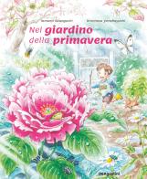 Nel giardino della primavera. Ediz. a colori di Tamami Sawaguchi, Hiromasa Yonebayashi edito da De Agostini