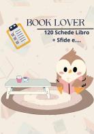 Book lover. 120 schede+sfide e.... edito da Youcanprint