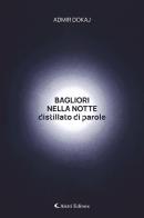 Bagliori nella notte. Distillato di parole di Admir Dokaj edito da Aletti editore