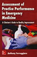 Assessment of practice performance in emergency medicin di Anthony Ferroggiaro edito da McGraw-Hill Education