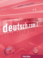 Deutsch.com. Arbeitsbuch. Per le Scuole superiori. Con CD-ROM vol.2 edito da Hueber