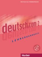 Deutsch.com. Lehrerhandbuch. Per le Scuole superiori vol.2 edito da Hueber