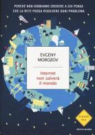 Internet non salverà il mondo di Evgeny Morozov edito da Mondadori