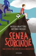 Senza scorciatoie. Una storia per dire no alle ingiustizie di Nicola Gratteri, Antonio Nicaso edito da Mondadori