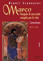 Marco: Vangelo di una notte vangelo per la vita. Commentario vol.1 di Benoît Standaert edito da EDB