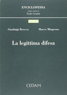 La legittima difesa di Gianluigi Brocca, Marco Mingrone edito da CEDAM