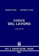 Codice del lavoro. Aggiornato al 1º luglio 2001 di Giuseppe Pera, Vincenzo A. Poso edito da Giuffrè