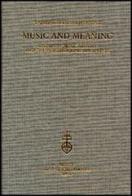 Music and Meaning. Studies in music history and the neighbouring disciplines di Warren Kirkendale, Ursula Kirkendale edito da Olschki