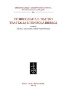 Storiografia e teatro tra Italia e penisola iberica edito da Olschki