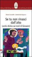 Se tu non rinasci dall'alto... Lectio divina su testi di Giovanni di Bruno Secondin, Antonietta Augruso edito da EMP