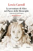 Le avventure di Alice nel Paese delle Meraviglie di Lewis Carroll edito da La nave di Teseo