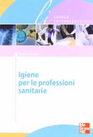 Igiene per le professioni sanitarie di Eudes Lanciotti edito da McGraw-Hill Education