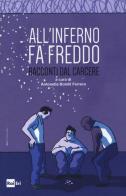 All'inferno fa freddo. Racconti dal carcere edito da Rai Libri