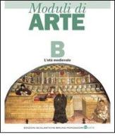 Moduli di arte. Modulo B: L'età medievale. Per le Scuole superiori di Mario Diegoli, Hernandez edito da Scolastiche Bruno Mondadori