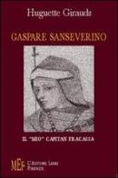 Gaspare Sanseverino. Il «mio» Capitan Fracassa di Huguette Girauds edito da L'Autore Libri Firenze