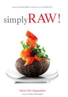 Simply raw! Meat, fish, vegetables. Ediz. illustrata edito da White Star