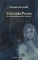 Cassandra Pavoni. Un fantasma per amico. Ediz. illustrata di Luciano Zaccarelli edito da Il Ponte Vecchio