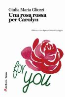Una rosa rossa per Carolyn di Giulia M. Gliozzi edito da Robin