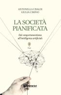 La società pianificata di Giulia Cimino Antonella Ubaldi edito da LuoghInteriori