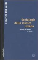 Sociologia della musica urbana. Artisti di strada a Roma di Federico Del Sordo edito da Booklet Milano