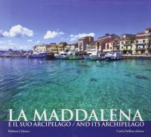 La Maddalena e il suo arcipelago di Barbara Calanca edito da Carlo Delfino Editore