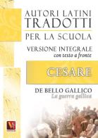 La guerra gallica-De bello gallico. Versione integrale con testo latino a fronte di Gaio Giulio Cesare edito da Vestigium