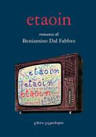 Etaoin di Beniamino Dal Fabbro edito da La Mandragora Editrice