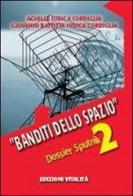 Banditi dello spazio. Dossier Sputnik 2 di Achille Judica Cordiglia, G. Battista Judica Cordiglia edito da Minerva Medica