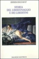 Storia del libertinaggio e dei libertini di Didier Foucault edito da Salerno Editrice