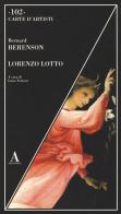 Lorenzo Lotto di Bernard Berenson edito da Abscondita