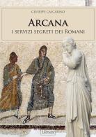 Arcana. I servizi segreti dei Romani di Giuseppe Cascarino edito da Il Cerchio