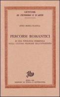 Percorsi romantici. Su una tipologia femminile nella cultura francese dell'Ottocento di Anna M. Scaiola edito da Storia e Letteratura