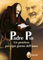 Padre Pio. Un pensiero per ogni giorno dell'anno di Pio da Pietrelcina (san) edito da Editrice Shalom