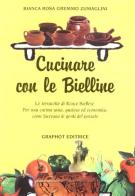 Cucinare con le bielline di Bianca R. Zumaglini Gremmo edito da Graphot