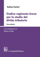 Codice ragionato breve per lo studio del diritto tributario di Andrea Carinci edito da Giappichelli