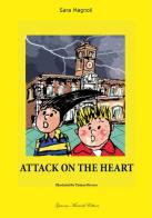 Attack on the heart-Attacco al cuore di Sara Magnoli edito da Giacomo Morandi Editore