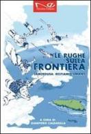 Le rughe sulla frontiera. Lampedusa restiamo umani! edito da Navarra Editore