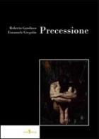Precessione di Roberto Gaudioso, Emanuele Gregolin edito da Di Felice Edizioni