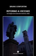 Ritorno a Vicchio. Un'indagine del maresciallo Domenico Vitale di Bruno Confortini edito da Montaonda
